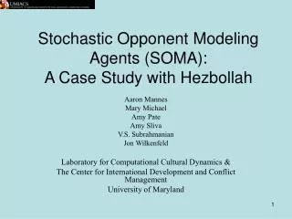 Stochastic Opponent Modeling Agents (SOMA): A Case Study with Hezbollah