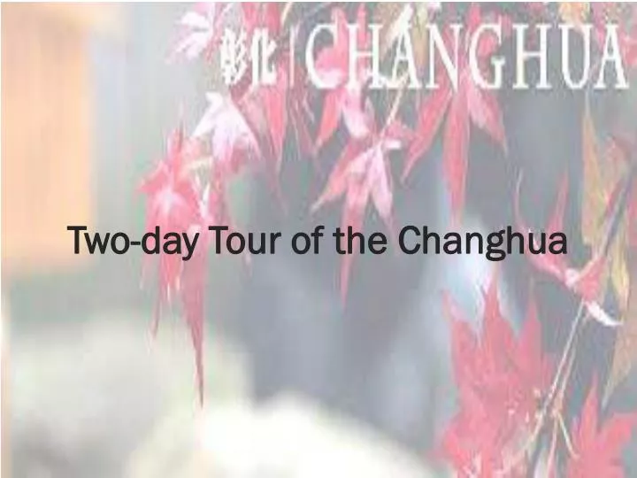 two day tour of the changhua