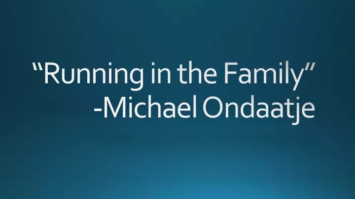 running in the family michael ondaatje