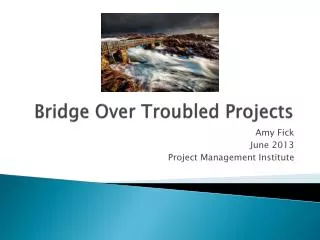Bridge Over Troubled Projects