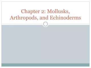 Chapter 2: Mollusks, Arthropods, and Echinoderms