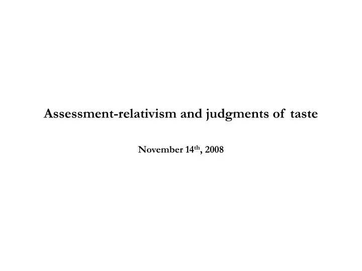assessment relativism and judgments of taste
