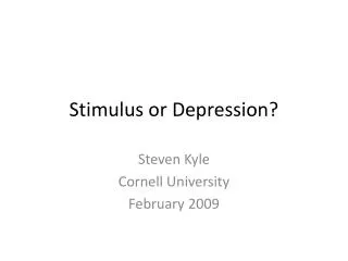 Stimulus or Depression?