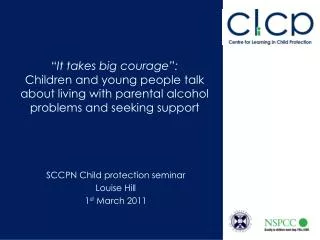 SCCPN Child protection seminar Louise Hill 1 st March 2011