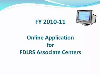 FY 2010-11 Online Application for FDLRS Associate Centers