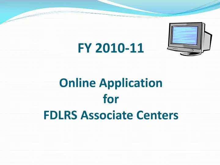 fy 2010 11 online application for fdlrs associate centers