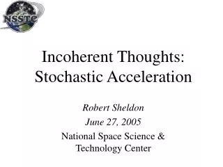 Incoherent Thoughts: Stochastic Acceleration