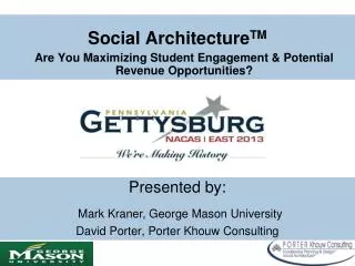 Social Architecture TM Are You Maximizing Student Engagement &amp; Potential Revenue Opportunities?