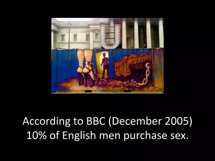 a ccording to bbc december 2005 10 of english men purchase sex