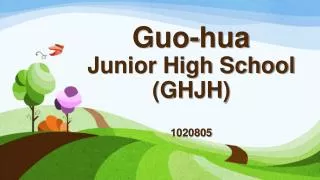 Guo-hua Junior High School (GHJH) 1020805