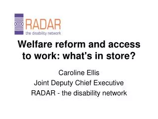Welfare reform and access to work: what's in store?