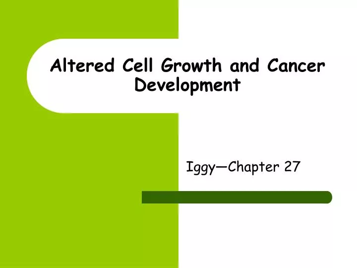 altered cell growth and cancer development