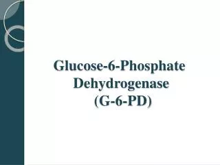 Glucose-6-Phosphate Dehydrogenase (G-6-PD)