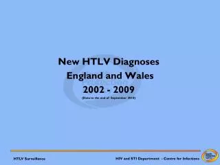 New HTLV Diagnoses England and Wales 2002 - 2009 (Data to the end of September 2010)