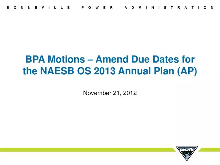 bpa motions amend due dates for the naesb os 2013 annual plan ap