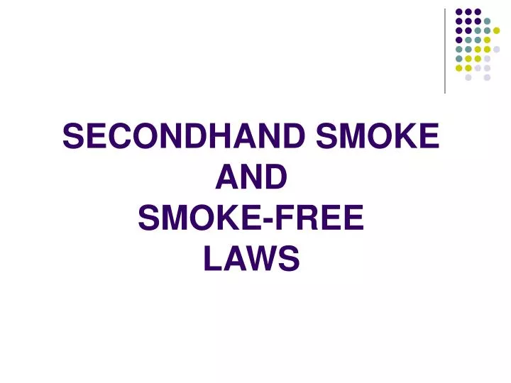 secondhand smoke and smoke free laws
