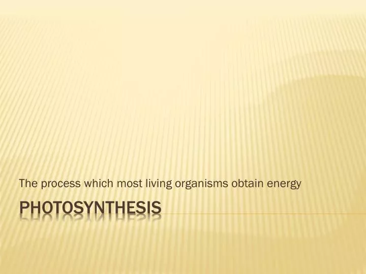 the process which most living organisms obtain energy