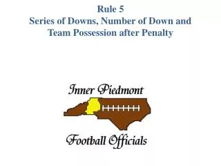 Rule 5 Series of Downs, Number of Down and Team Possession after Penalty