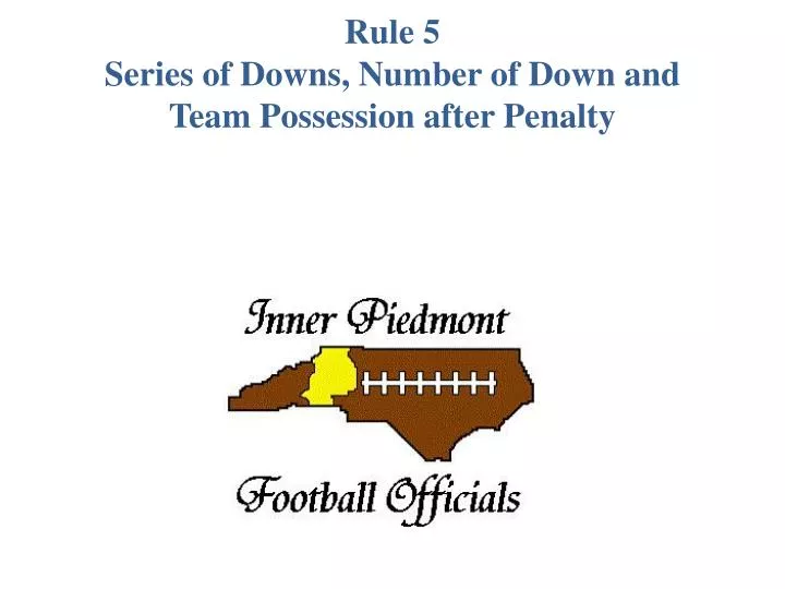 rule 5 series of downs number of down and team possession after penalty