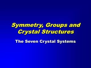 Symmetry, Groups and Crystal Structures