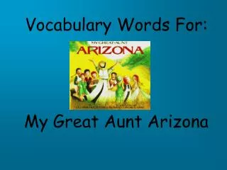 Vocabulary Words For: My Great Aunt Arizona