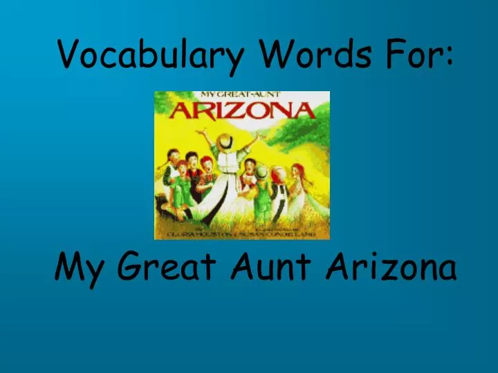 vocabulary words for my great aunt arizona