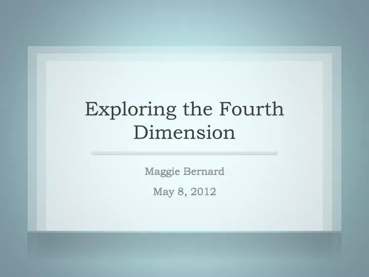 exploring the fourth dimension