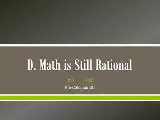 D. Math is Still Rational