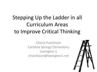 Stepping Up the Ladder in all Curriculum Areas to Improve Critical Thinking