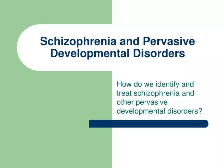 schizophrenia and pervasive developmental disorders