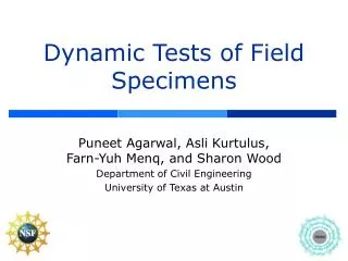 Dynamic Tests of Field Specimens