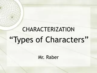 CHARACTERIZATION Mr. Raber