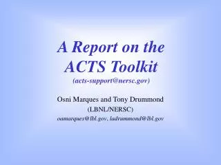 A Report on the ACTS Toolkit (acts-support@nersc)