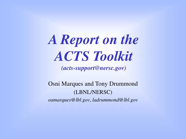 a report on the acts toolkit acts support@nersc gov
