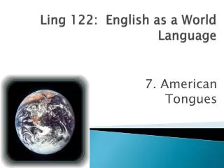 Ling 122: English as a World Language