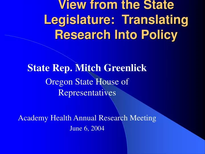 view from the state legislature translating research into policy