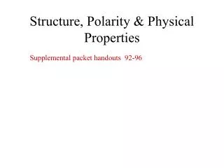 Structure, Polarity &amp; Physical Properties
