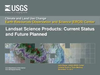John Dwyer USGS EROS Center Landsat Science Team Meeting December 13, 2012