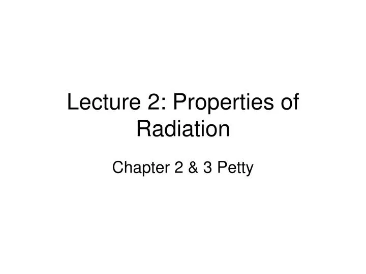 lecture 2 properties of radiation