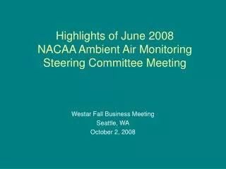 Highlights of June 2008 NACAA Ambient Air Monitoring Steering Committee Meeting