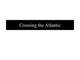 crossing the atlantic