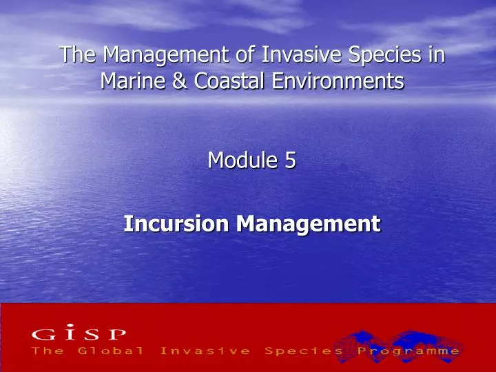 the management of invasive species in marine coastal environments module 5 incursion management