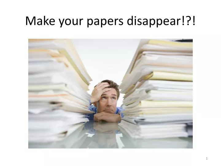 make your papers disappear