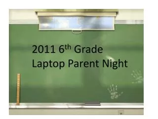 2011 6 th Grade Laptop Parent Night