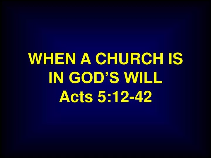 when a church is in god s will acts 5 12 42