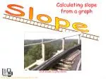 Slope - slide 1