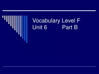 Vocabulary Level F Unit 6		Part B