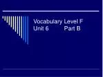 Vocabulary Level F Unit 6		Part B