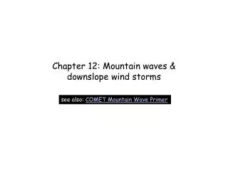 Chapter 12: Mountain waves &amp; downslope wind storms