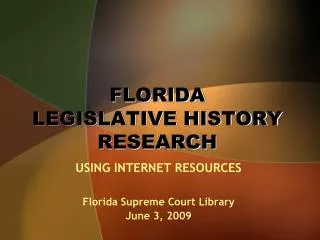 FLORIDA LEGISLATIVE HISTORY RESEARCH